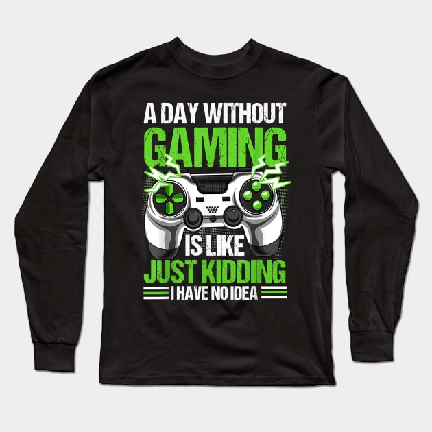 A Day Without Video Games Is Like Funny Video Gamer Gaming Long Sleeve T-Shirt by nervousorangutan